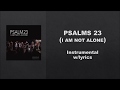 Psalms 23- I Am Not Alone by People and Songs- Instrumental w/Lyrics