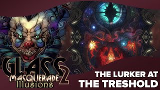 The Lurker At The Treshold (Revelations DLC) | Glass Masquerade 2 🎭