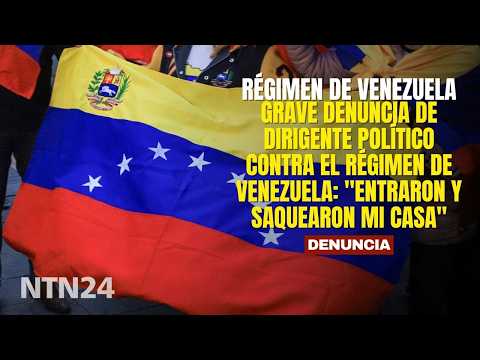 Grave denuncia de dirigente político contra el régimen de Venezuela: "Entraron y saquearon mi casa"