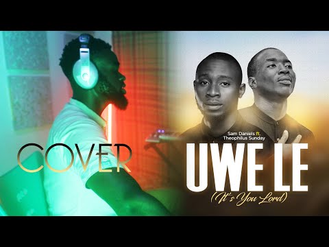 Uwe Le - Sam Daniels feat. Theophilus Sunday - Cover by Wilson Yoko
