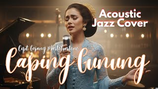Download lagu Caping Gunung Versi Jazz Acoustic – Adem & Bikin Kangen mp3 Download lagu Caping Gunung Versi Jazz Acoustic – Adem & Bikin Kangen mp3