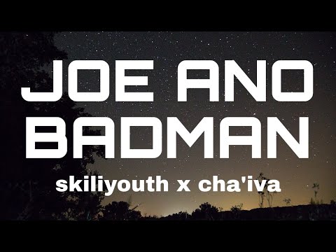 SKILLIYOUTH X CHA'IVA - JOE ANO BADMAN(LYRICS VIDEO)