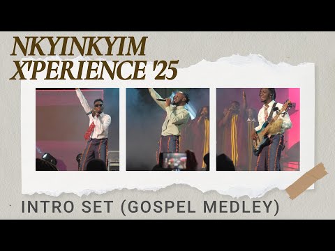 NKYINKYIM XPERIENCE 2025 INTRO SET (GOSPEL MEDLEY)
