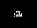 MOTİVE - SWIM (SÖZLERİYLE)