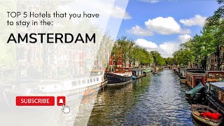 Top 5 Affordable Hotels in Amsterdam You Must Stay At! 🏨✨