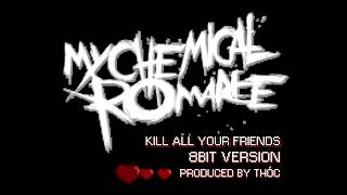 Kill All Your Friends [8bit version] - My Chemical Romance