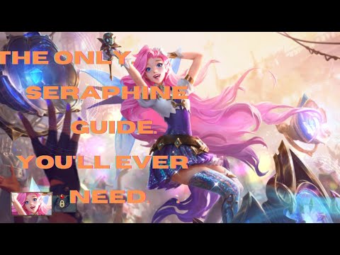 THE ULTIMATE SERAPHINE GUIDE-INSANE,Tips, Ability,Combos And Builds......