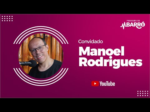 PROGRAMA DO BARRÓ - MANOEL RODRIGUES