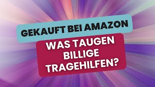 Schnell geliefert und billig im Preis: Was taugen billige Tragehilfen von Amazon?