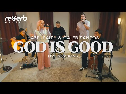 God Is Good by Hazel Faith and Caleb Santos | Live Session Performance