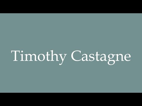 How to Pronounce ''Timothy Castagne'' Correctly in French