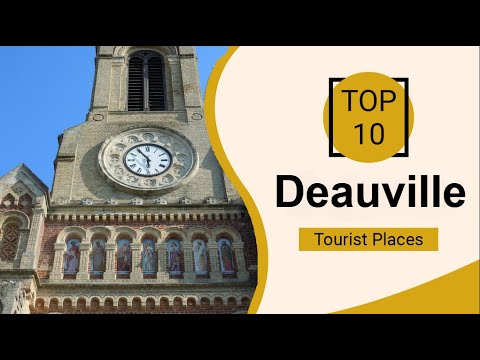 Top 10 Best Tourist Places to Visit in Deauville | France - English