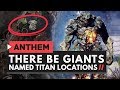 ANTHEM | Event Quest 'There Be Giants' - Named Titan Locations Guide