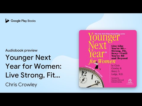 Younger Next Year for Women: Live Strong, Fit,… by Chris Crowley · Audiobook preview