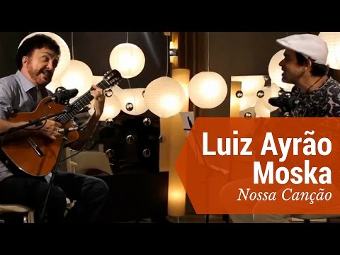 Luiz Ayrão e Moska :: Nossa Canção