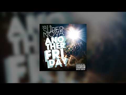 3ple & Supernova - Another Friday (Explicit Extended Mix)