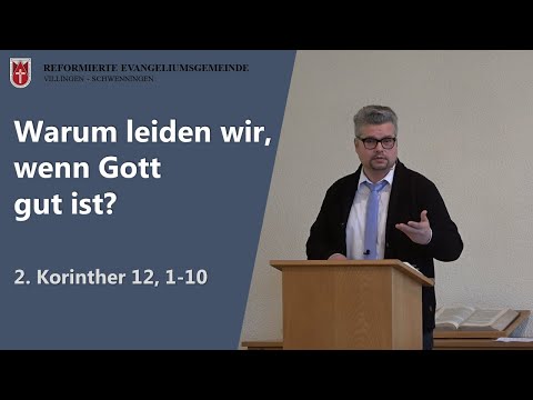 Warum leiden wir, wenn Gott gut ist? (2. Korinther 12, 1-10) // Peter Wall