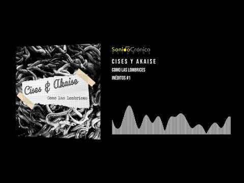 CISES & AKAISE - Como las lombrices