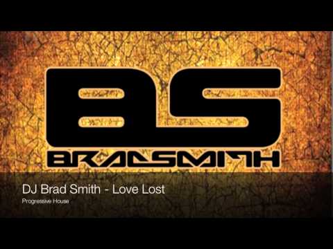DJ Brad Smith - Love Lost [Progressive House]