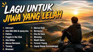 Download lagu Lagu Untuk Jiwa Yang Lelah 2026 - Penenang Hati, Pikiran, & Pengantar Tidur mp3