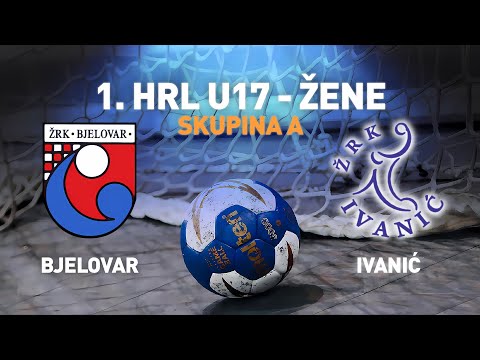 Bjelovar vs Ivanić | 1. HRL U17 - Žene (Završnica - Skupina A)