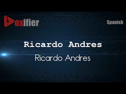 How to Pronounce Ricardo Andres (Ricardo Andres) in Spanish - Voxifier.com