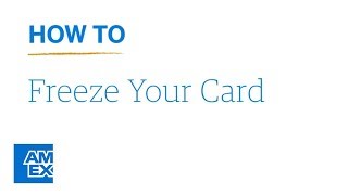 Learn How To Freeze your Card: AmericanExpress.com | American Express