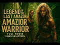 Legend Of The Last Amazon Warrior Full Movie English Action