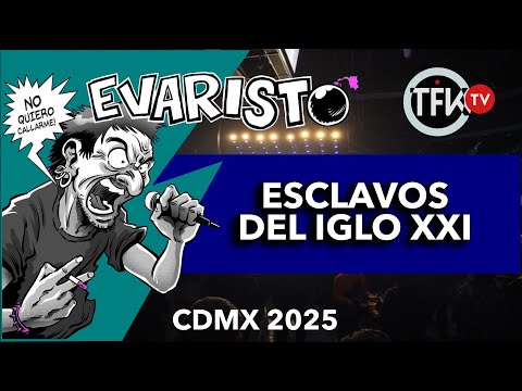 Evaristo en México  Esclavos del siglo XXI