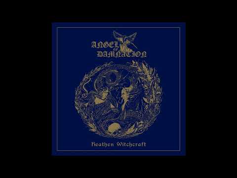 2018 - ANGEL OF DAMNATION - Heathen Witchcraft  (Full Album)