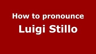 How to pronounce Luigi Stillo