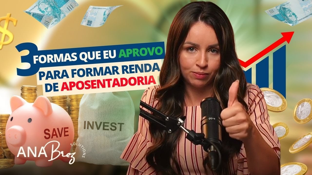 03 FORMAS QUE EU APROVO PARA FORMAR RENDA DE APOSENTADORIA