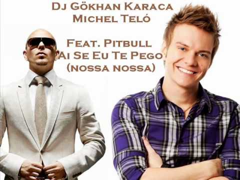 Dj Gökhan Karaca ft  Michel Teló Feat  Pitbull   Ai Se Eu Te Peg