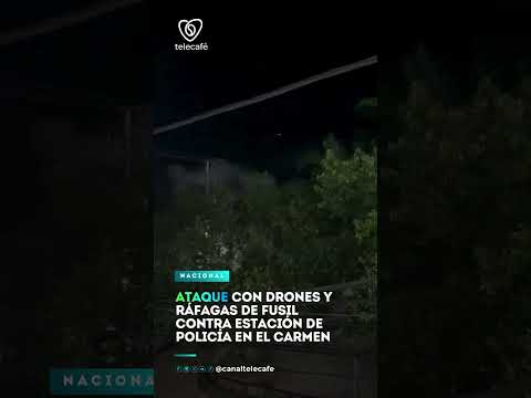 Ataque con drones y ráfagas de fusil contra estación de Policía en El Carmen