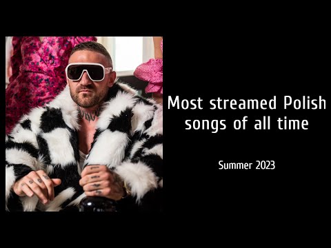 Top 200 Most Streamed Polish Songs of All Time (YouTube + Spotify) - Summer 2023