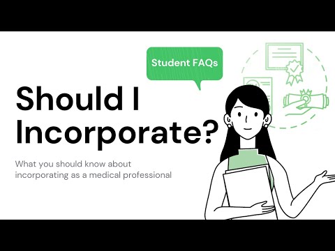 Student FAQs #5: Should I Incorporate? The Basics of Incorporation for Physicians