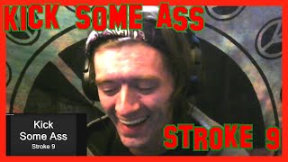 Kick Some Ass- Stroke 9 (REACTION)