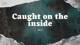 🌙 Caught on the inside - Ten Fé