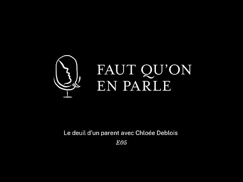 Le deuil d'un parent avec Chloée Deblois - E05