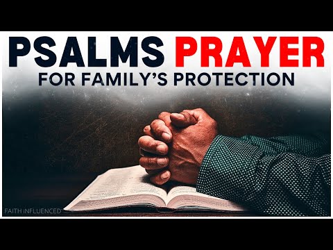Praying Psalms to Protect Your Family and Home | Pray for your Family