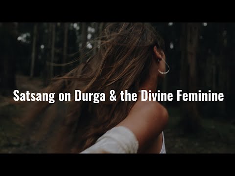 Shakti, Divine Feminine & Durga- Satsang Wisdom Talk, Mantra Practice and Meditation