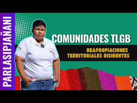 PARLASIPJAÑANI/COMUNIDADES TLGB: REAPROPIACIONES TERRITORIALES DISIDENTES