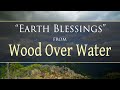 "Earth Blessings" from WOOD OVER WATER by Dean Evenson