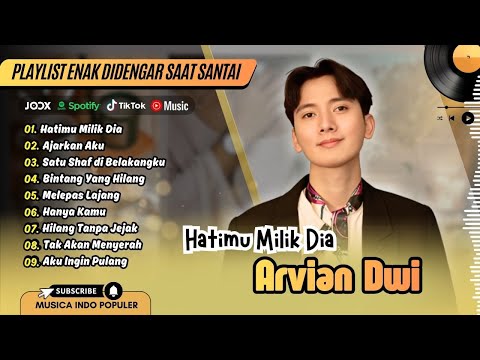 Arvian Dwi - HATIMU MILIK DIA | AJARKAN AKU | BINTANG YANG HILANG | MELEPAS LAJANG |POP INDO TERBARU