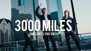 3000 Miles - Emblem3 (Lyric Video)