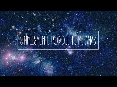 SIMPLESMENTE PORQUE TU ME AMAS - NOVE GRAUS