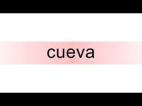 How to pronounce cueva