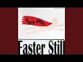Faster Still