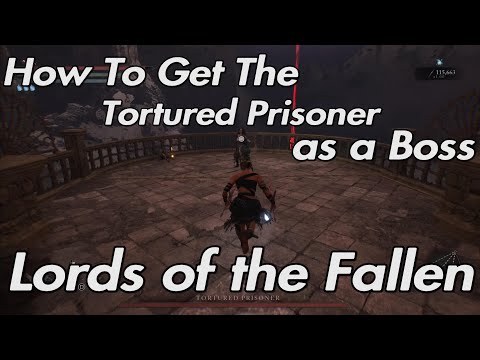 Lords of the Fallen - How to get the Tortured Prisoner as a Boss