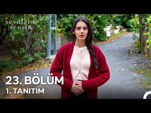 Sevdiğim Sensin Sevdiğim Sensin 23. Bölüm 1. Fragmanı
